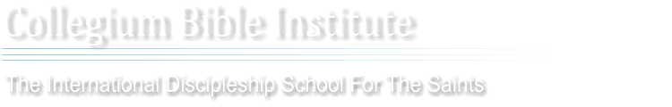 Collegium Bible Institute The International Discipleship School For The Saints